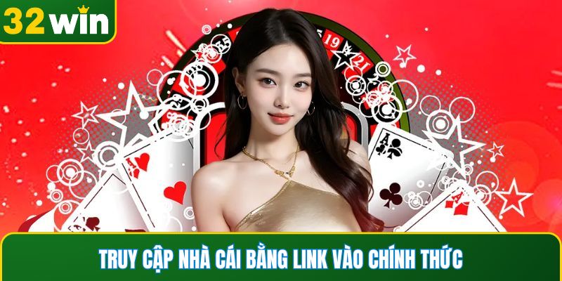 Truy cập nhà cái bằng link vào chính thức