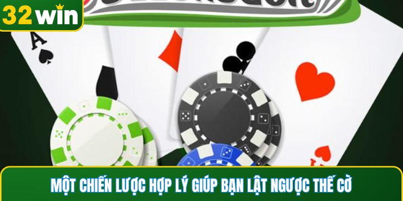 Một chiến lược hợp lý giúp bạn lật ngược thế cờ ngoạn mục