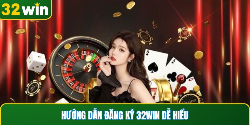 Hướng dẫn đăng ký 32WIN dễ hiểu