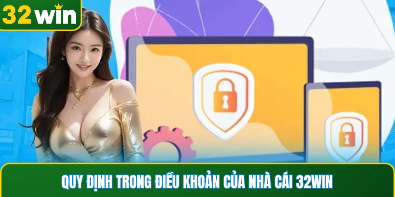 Quy định trong điều khoản của nhà cái 32WIN