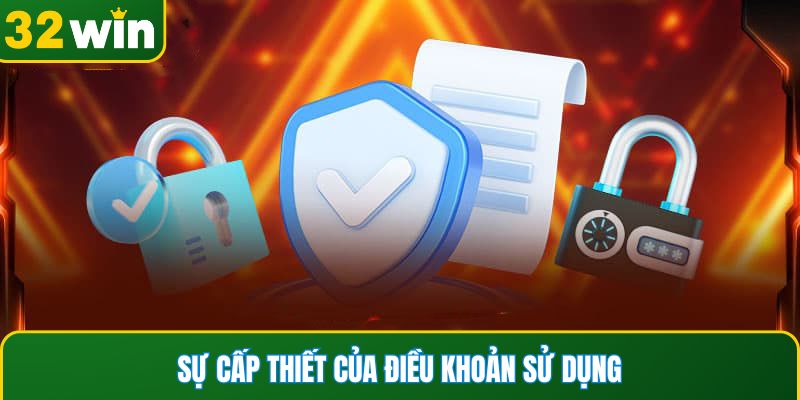 Sự cấp thiết của điều khoản sử dụng