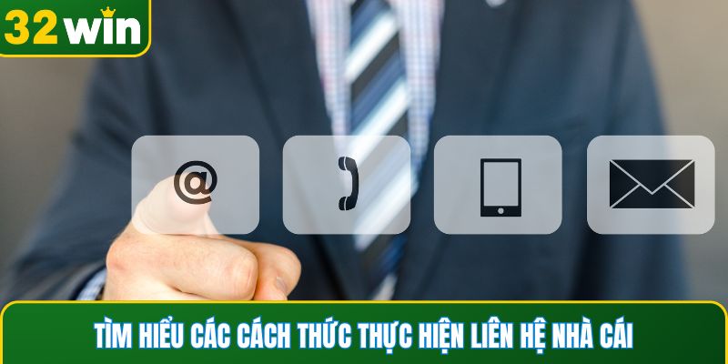 Tìm hiểu các cách thức thực hiện liên hệ nhà cái