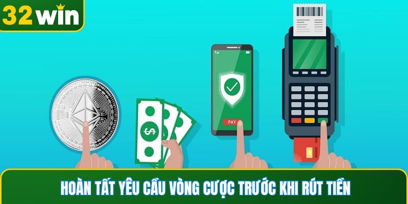 Hoàn tất yêu cầu vòng cược trước khi rút tiền