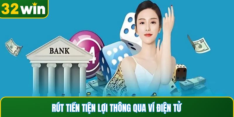 Rút tiền tiện lợi thông qua ví điện tử